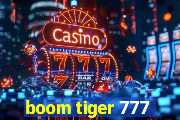 boom tiger 777